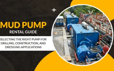 Mud Pump Rental Guide: Selecting the Right Pump for Drilling, Construction, and Dredging Applications
